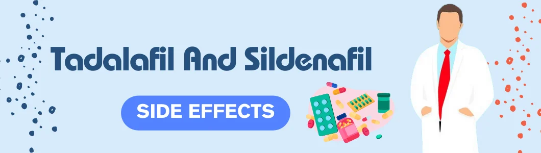 Tadalafil And Sildenafil - Side Effects