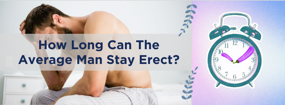 How Long Can The Average Man Stay Erect?