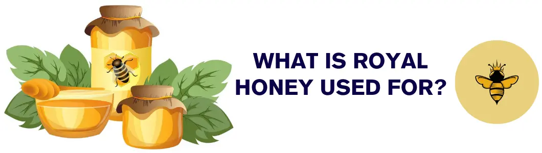 What Is Royal Honey Used For