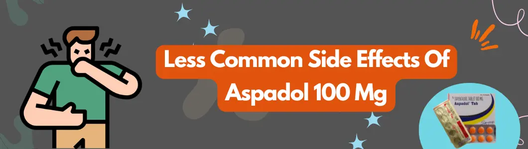 Less Common Side Effects Of Aspadol 100 Mg