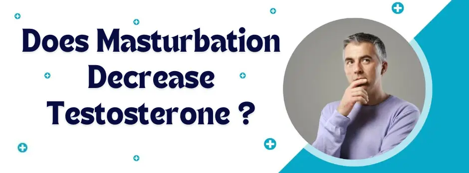 Does Masturbation Decrease Testosterone