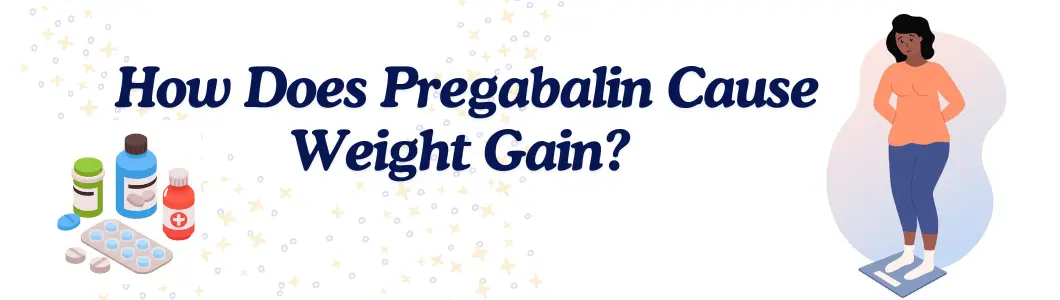 How Does Pregabalin Cause Weight Gain