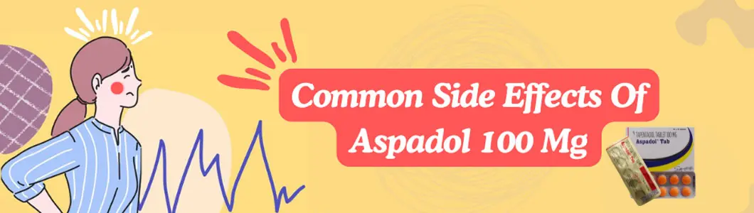 Common Side Effects Of Aspadol 100 Mg