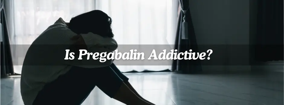 Is Pregabalin Addictive