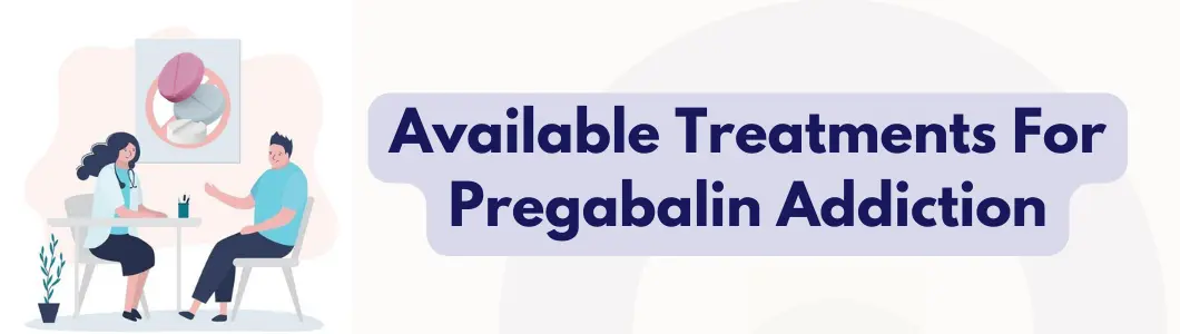 Available Treatments For Pregabalin Addiction