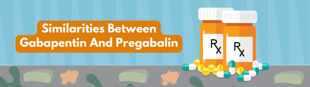 Similarities: Gabapentin And Pregabalin