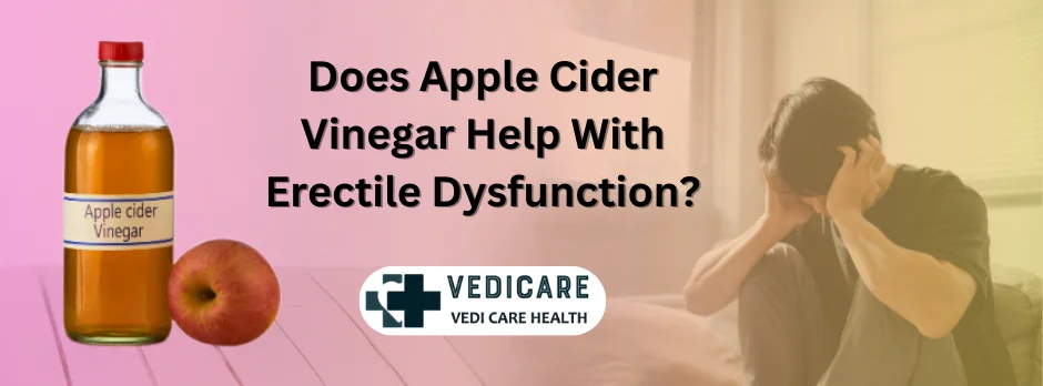 Does Apple Cider Vinegar Help With Erectile Dysfunction?