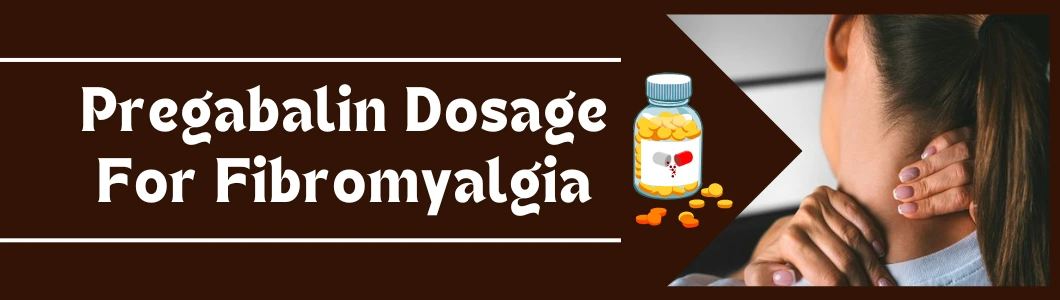 Pregabalin Dosage For Fibromyalgia