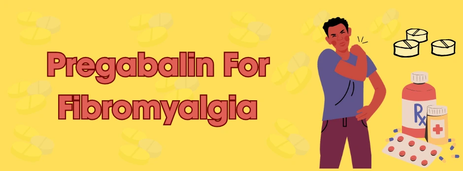 Pregabalin For Fibromyalgia