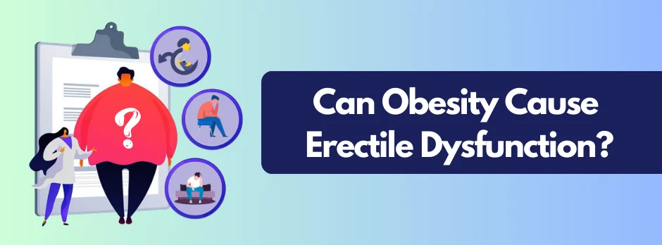 Understanding the Relationship Between Obesity and Erectile Dysfunction