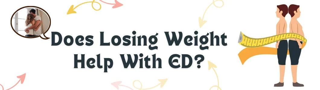 Does Losing Weight Help With ED?