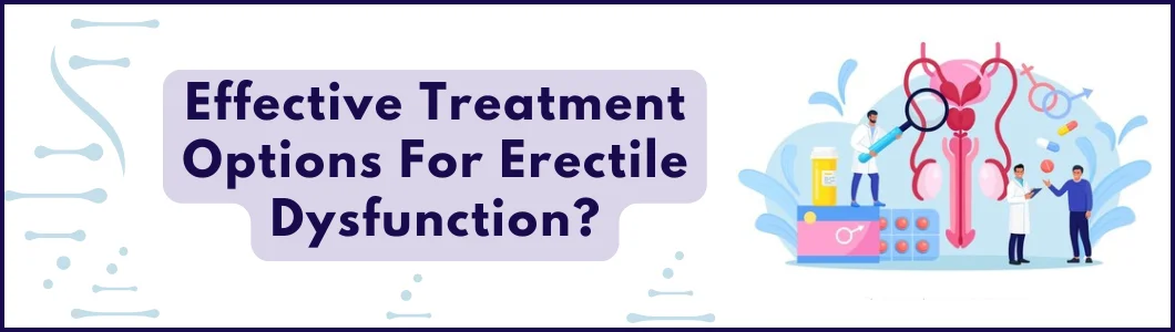 Effective Treatment Options For Erectile Dysfunction