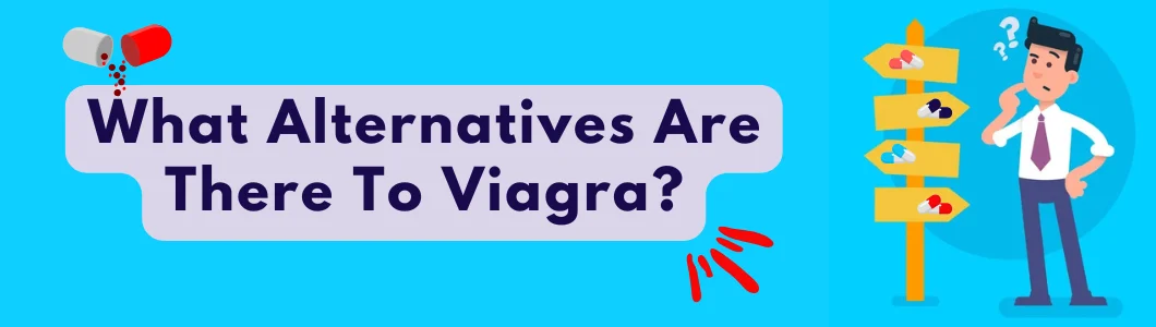 What Alternatives Are There To Viagra