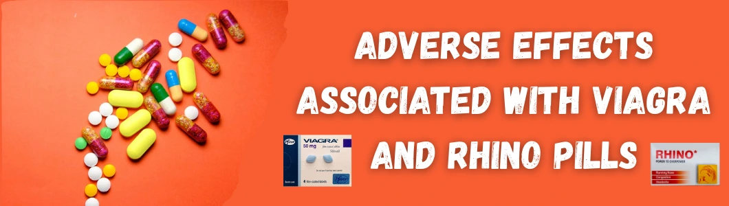 Adverse Effects Associated With Viagra and Rhino Pills