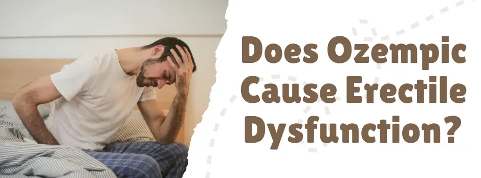 Does Ozempic Cause Erectile Dysfunction