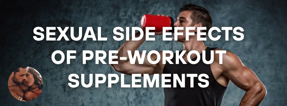 Sexual Side Effects of Pre-Workout Supplements