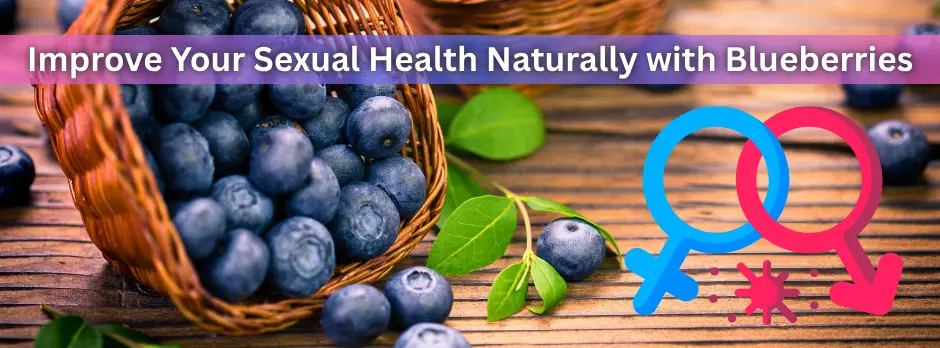 Improve Your Sexual Health Naturally with Blueberries