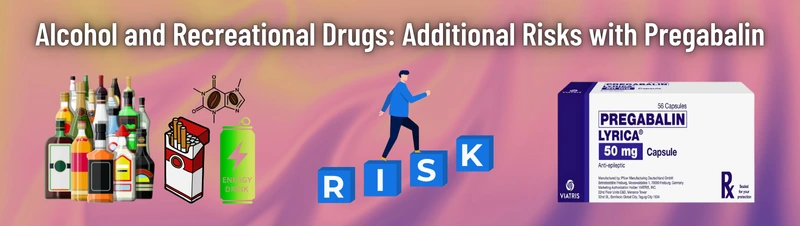 Alcohol and Recreational Drugs Additional Risks with Pregabalin