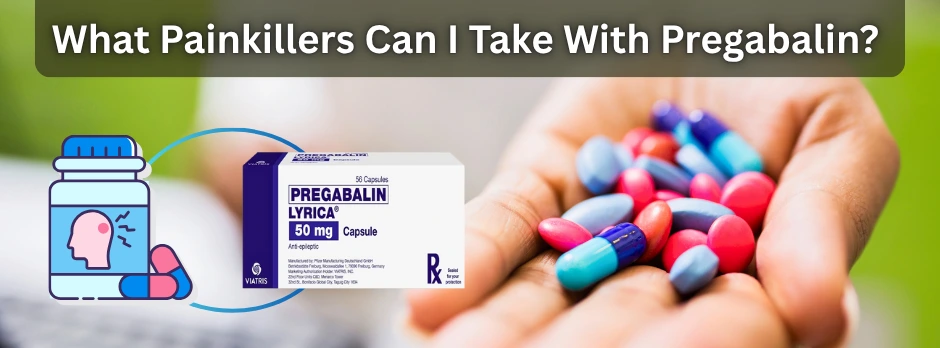 What Painkillers Can I Take With Pregabalin?