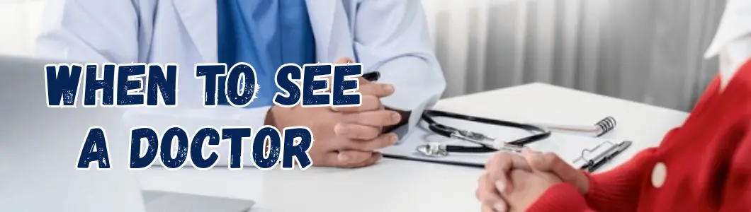 When to See a Doctor