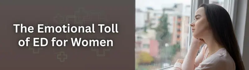 The Emotional Toll of ED for Women