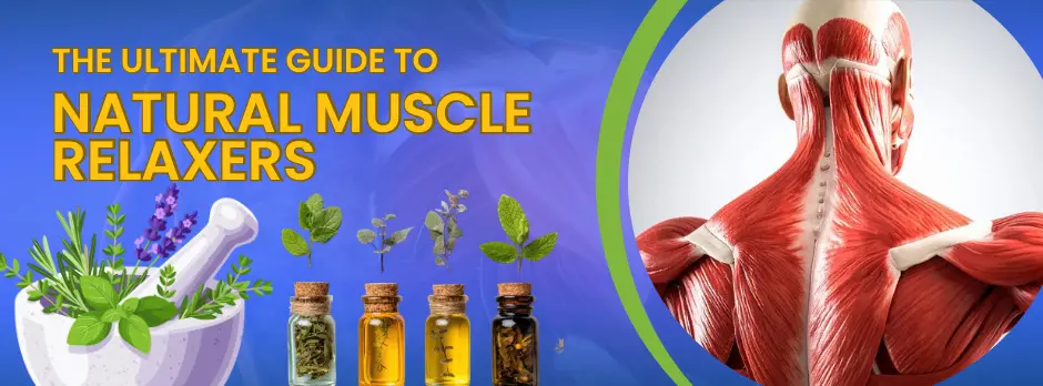 The Ultimate Guide to Natural Muscle Relaxers