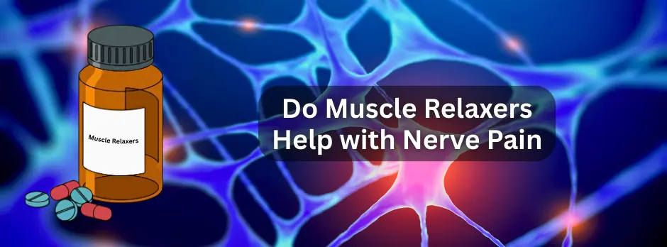 Do Muscle Relaxers Help with Nerve Pain