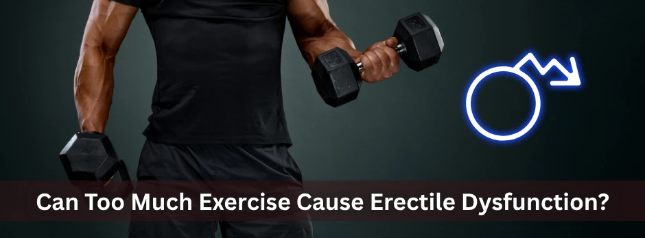 Can Too Much Exercise Cause Erectile Dysfunction?