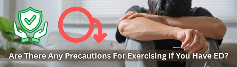 Are There Any Precautions For Exercising If You Have ED?